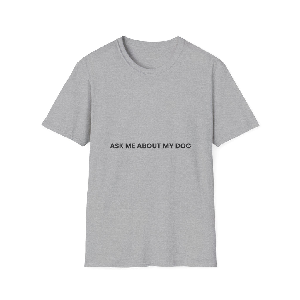 Ask Me About My Dog T-Shirt · Dog Lover Gift · Minimal Dog Owner Tee