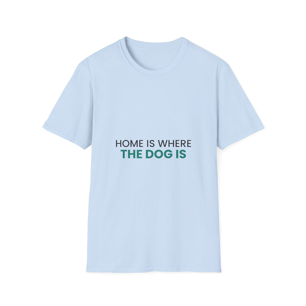 Home Is Where The Dog Is T-Shirt · Dog Lover Gift · Minimal Dog Owner Tee