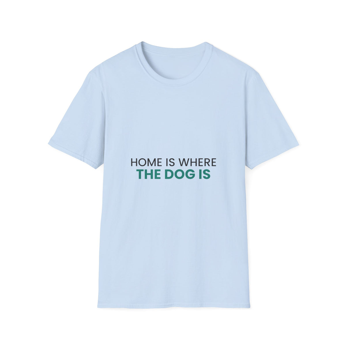 Home Is Where The Dog Is T-Shirt · Dog Lover Gift · Minimal Dog Owner Tee